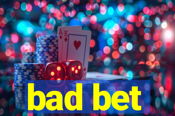 bad bet